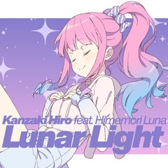 Kanzaki Hiro feat. Himemori Luna - Lunar Light