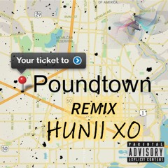 HUNII XO - POUNDTOWN REMIX