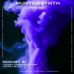 HunterSynth - You Get (Thomas Corbach & Yonik Remix)