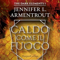 Audiolibro gratis 🎧 : Caldo Come Il Fuoco (The Dark Elements 1), Di Jennifer Armentrout