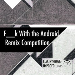 Hypogeo And Electrypnose - F K With The Android ( Delic Project Rmx )