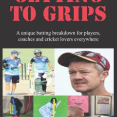 [Free] EBOOK ✉️ Getting to Grips: A unique batting breakdown for players, coaches and