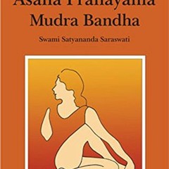 Download pdf Asana Pranayama Mudra Bandha/2008 Fourth Revised Edition by  Swami Satyananda Saraswati