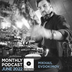 Funkymusic Monthly Podcast, June 2022 - Mikhail Evdokimov