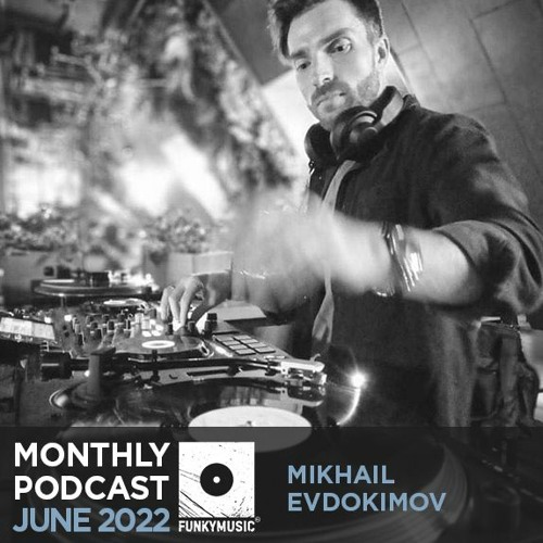 Funkymusic Monthly Podcast, June 2022 - Mikhail Evdokimov