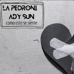 Como Esto Se Siente La Pedroni Feat Ady Sun