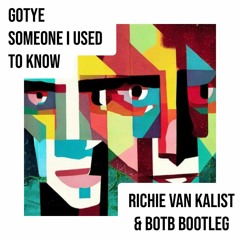 Gotye - Somebody I Used To Know (Richie Van Kalist & BOTB Bootleg) FREE DOWNLOAD