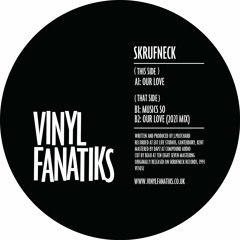 1. Skrufneck - Our Love - Vinyl Fanatiks - VFS032 - 192mp3 clip