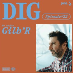 DIG — Episode 22 avec Gilb'R (Versatile, Château Flight)