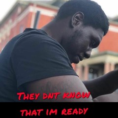 They Dont Know  That I'm Ready x Dollaz ( prod by Buckroll X Mixed by Nova)