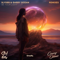 Slyder, Garry Ocean - Be Your Light (Morva, Arch Remix)