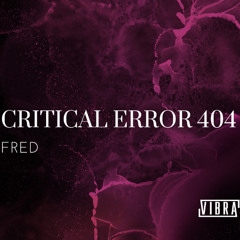 CRITICAL ERROR 404 - FRED