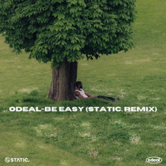 Odeal-Be Easy (Static. Remix) FREE DOWNLOAD