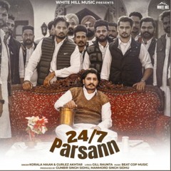24/7 Parsann | Korala Maan | Gurlez Akhtar
