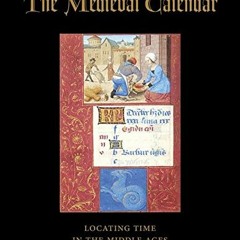 [ACCESS] [EBOOK EPUB KINDLE PDF] The Medieval Calendar: Locating Time in the Middle Ages by  Roger S