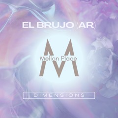 El Brujo (AR)- Dimensions (Mellon Place Records)