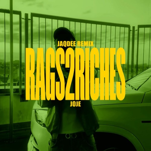 RAGS2RICHES (joje) - REMIX BY JAQDEE
