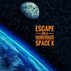 Escape on a Homemade Space X