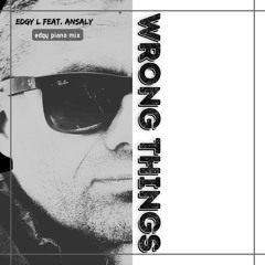 Wrong Things(edgy piano mix)