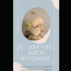 PDF Download El libro del Jabón Artesanal - Mas de 30 recetas y consejos para ha