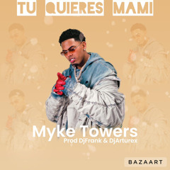 Myke Towers - Tu Quieres Mami (Prod.Dj Arturex & Dj Frank)