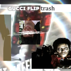 gucci flip trash