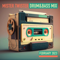 Mister Twister - Drum & Bass Mix (February 2023)