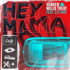 Vangen & Melis Treat - Hey Mama (feat. Ely May)