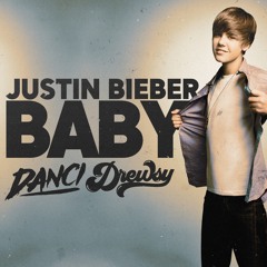 Baby (DANČI & Drewsy Bootleg)(FREE DL for Full Version)