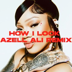 GloRilla HOW I LOOK (AZELL ALI REMIX)