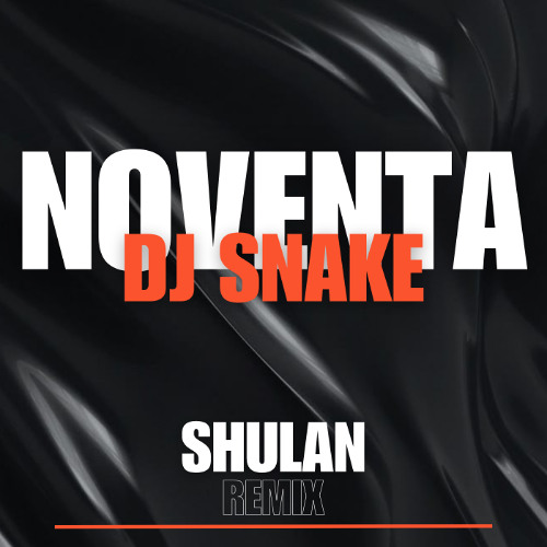 Dj Snake - Noventa (SHULAN Remix)