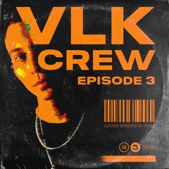 VLK CREW @Episode 03