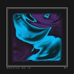 Breathe Me In