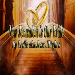 New Jerusalem Is Our Bride Song V1