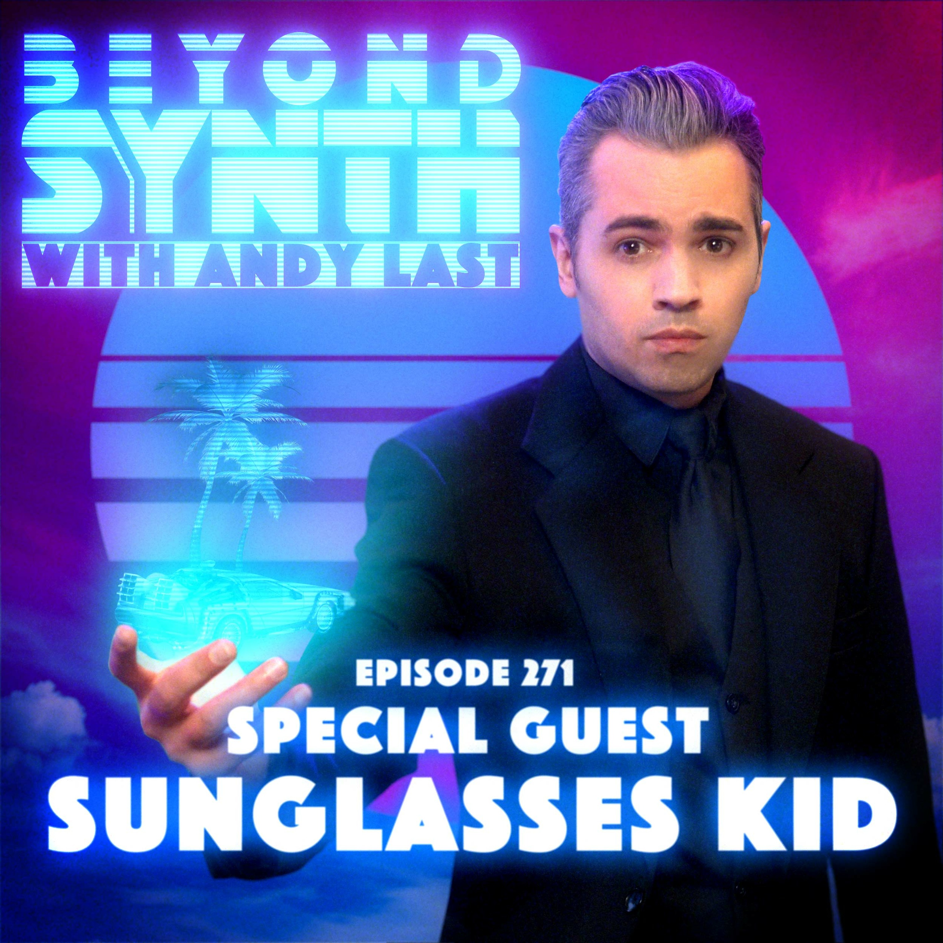 Beyond Synth - 271 - Sunglasses Kid