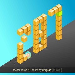 feeder sound 287 mixed by Dragosh [WEorUS]