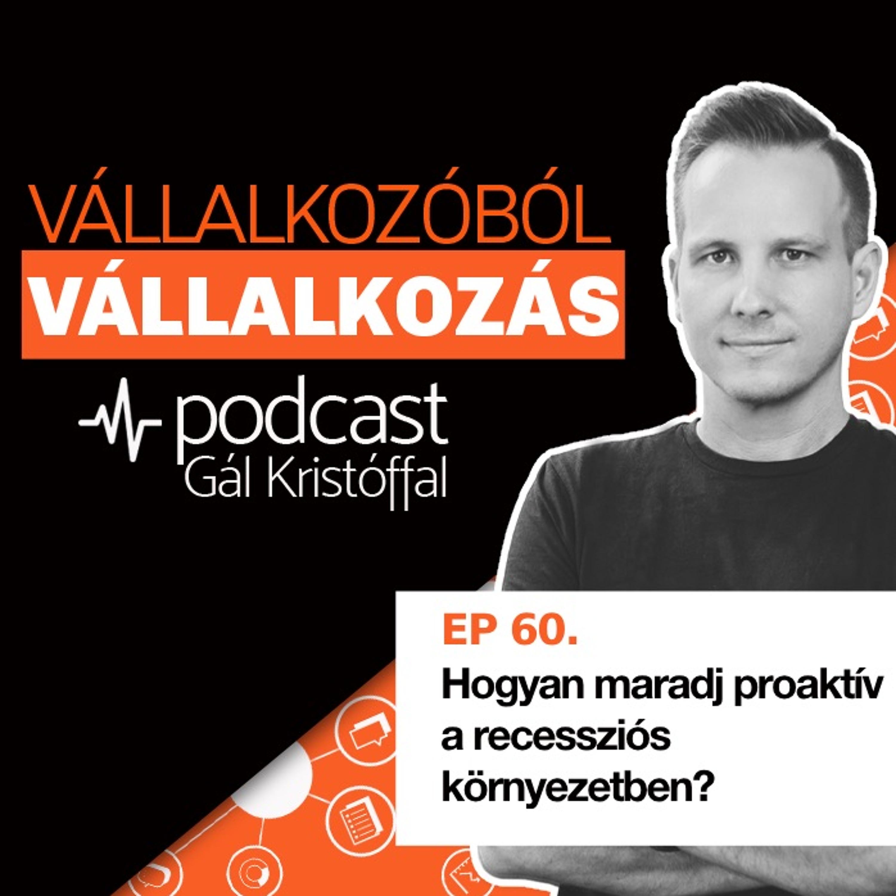 60. Hogyan maradj proaktív a recessziós környezetben?