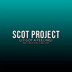 Scot Project – U (I Got A Feeling) (Exency, Maceo Rivas, Oldbeat Remix) PROMO