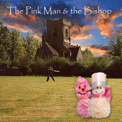 The Pink Man & the Bishop