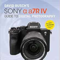 [View] KINDLE ✏️ David Busch's Sony Alpha a7R IV Guide to Digital Photography (The Da