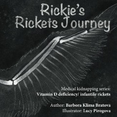 [EBOOK] 📕 Rickie's Rickets Journey: Medical kidnapping series: Vitamin D deficiency/ infantile ric