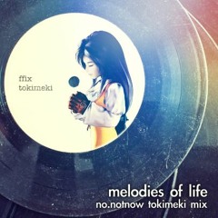 Melodies of Life (no.notnow tokimeki mix)