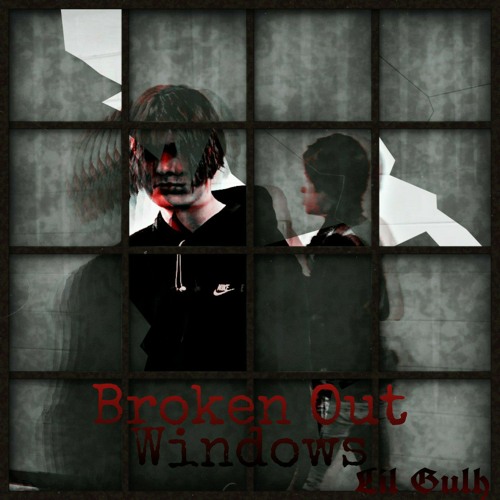 Lil Gulh - Broken Out Windows