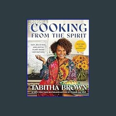 ??pdf^^ ✨ Cooking from the Spirit: Easy, Delicious, and Joyful Plant-Based Inspirations (A Feeding