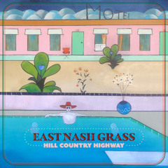 East Nash Grass - "Hill Country Highway"