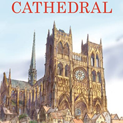 GET EBOOK 📂 Cathedral: The Story of Its Construction, Revised and in Full Color by