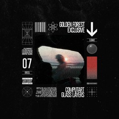 Golden Forest Exclusive 007: Computart - Glass Layers