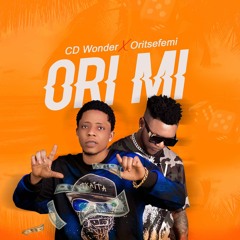 CD Wonder - ORI MI (feat Oritse Femi)
