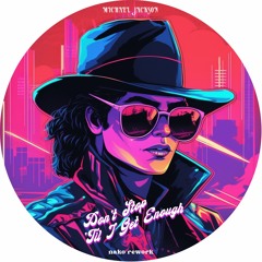 Don't Stop 'Til You Get Enough - Michael Jackson (Nako Rework)