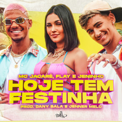 Hoje Tem Festinha (feat. Dany Bala & Jenner Melo)